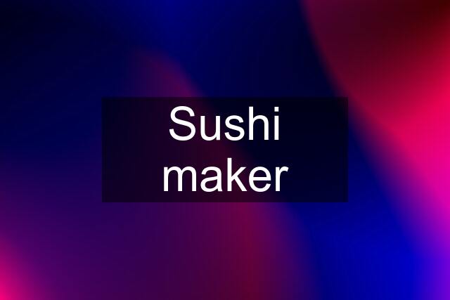 Sushi maker