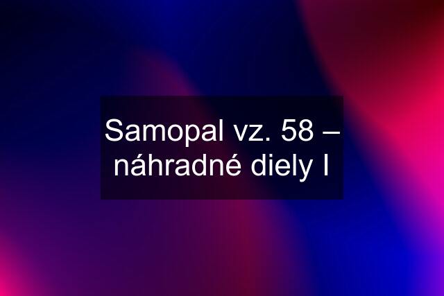 Samopal vz. 58 – náhradné diely I