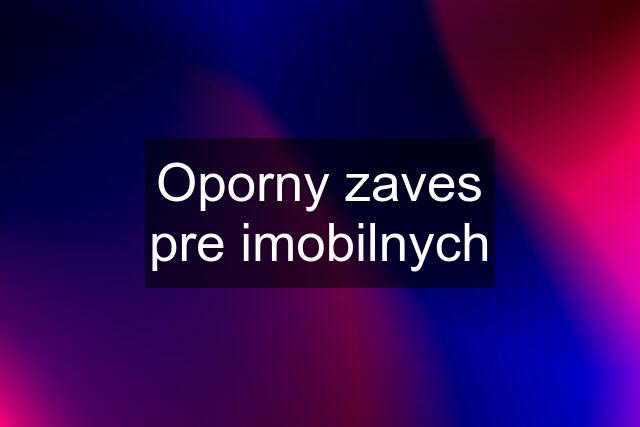 Oporny zaves pre imobilnych