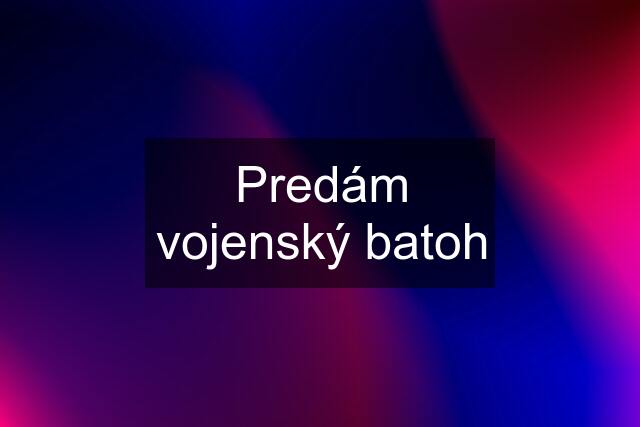 Predám vojenský batoh