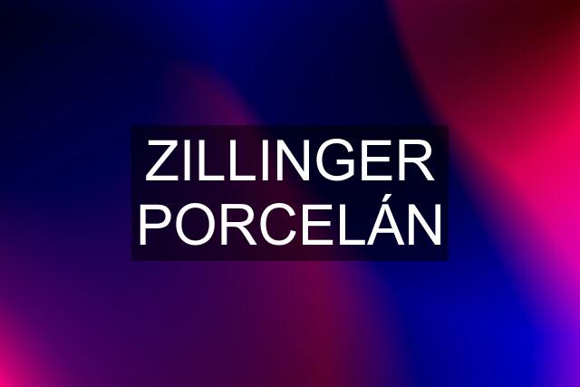 ZILLINGER PORCELÁN