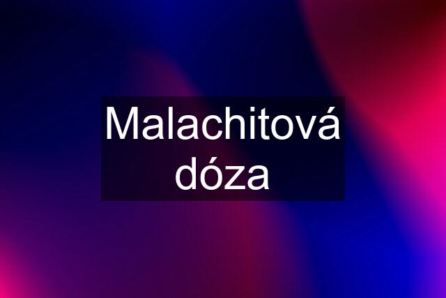 Malachitová dóza