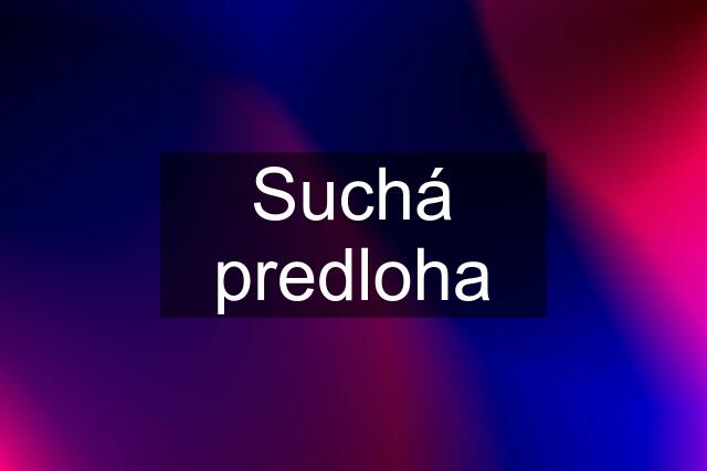 Suchá predloha