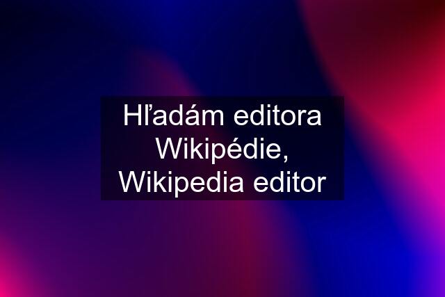 Hľadám editora Wikipédie, Wikipedia editor