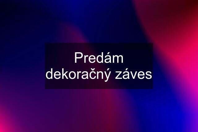 Predám dekoračný záves