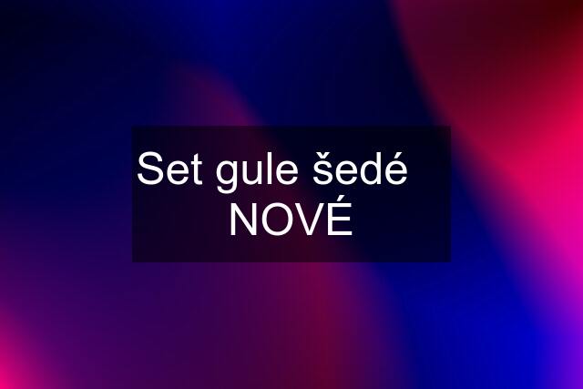 Set gule šedé    NOVÉ