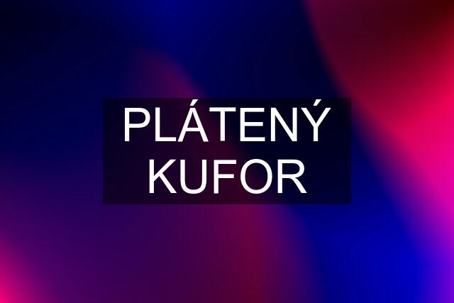 PLÁTENÝ KUFOR