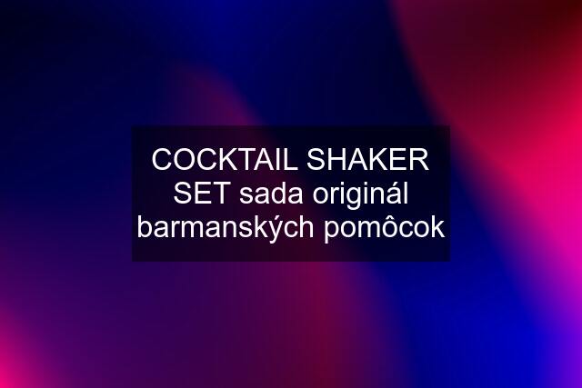 COCKTAIL SHAKER SET sada originál barmanských pomôcok