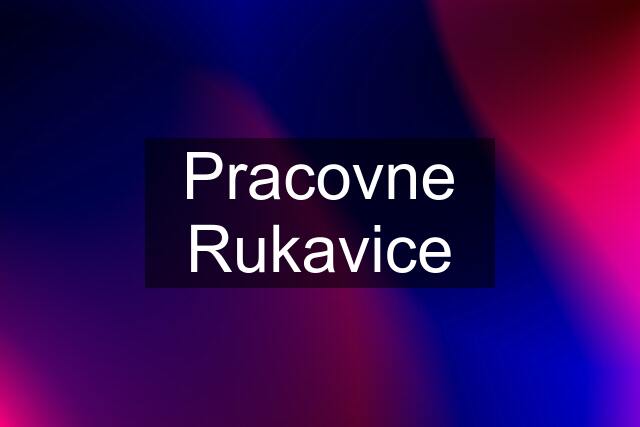 Pracovne Rukavice