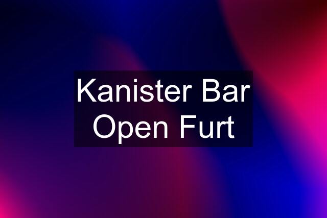 Kanister Bar Open Furt