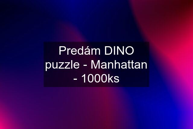 Predám DINO puzzle - Manhattan - 1000ks