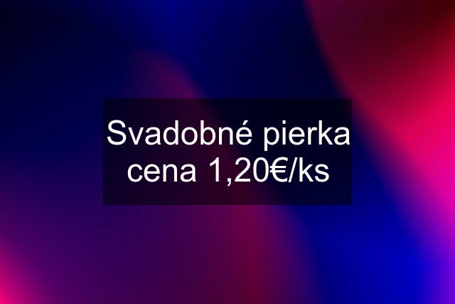 Svadobné pierka cena 1,20€/ks