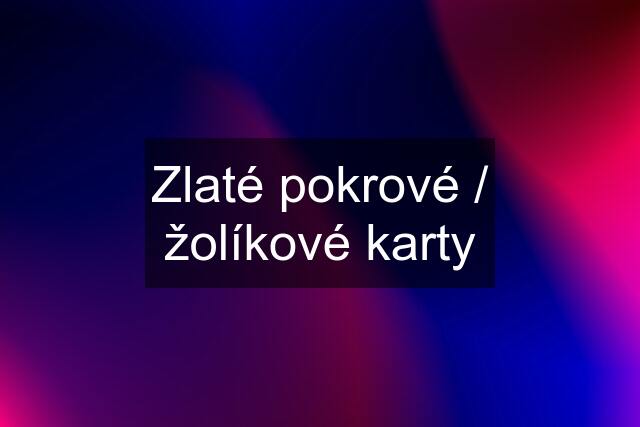 Zlaté pokrové / žolíkové karty