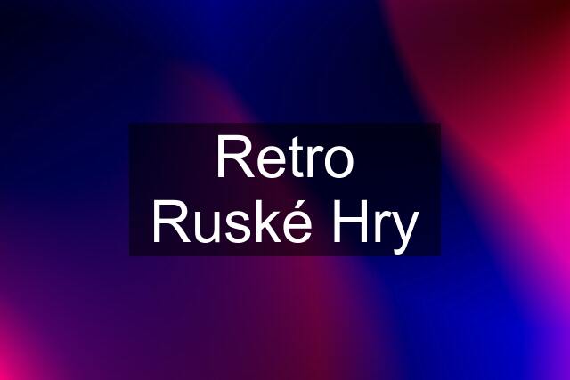 Retro Ruské Hry