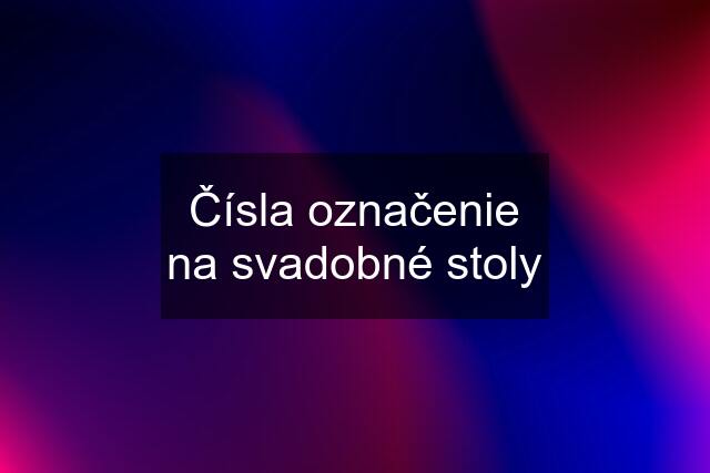 Čísla označenie na svadobné stoly