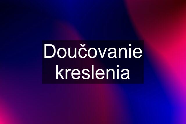 Doučovanie kreslenia