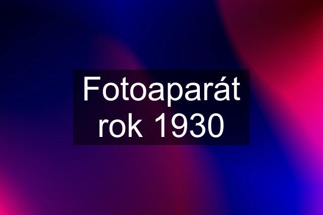 Fotoaparát rok 1930