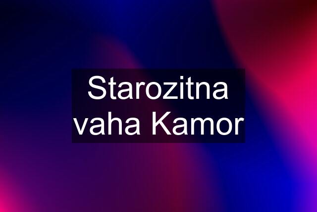 Starozitna vaha Kamor