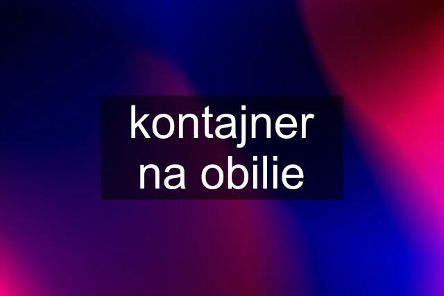 kontajner na obilie