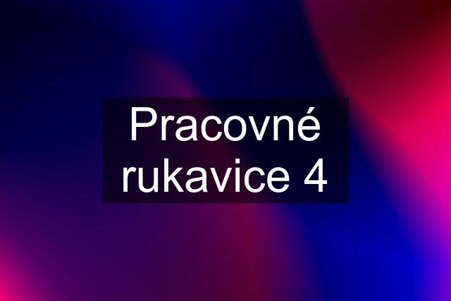 Pracovné rukavice 4