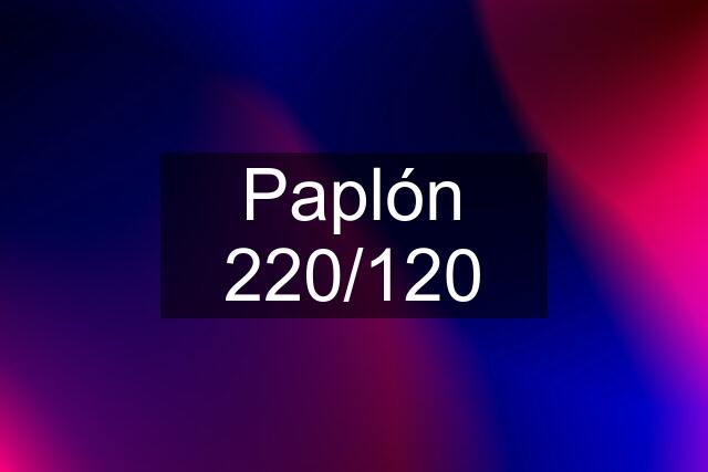 Paplón 220/120