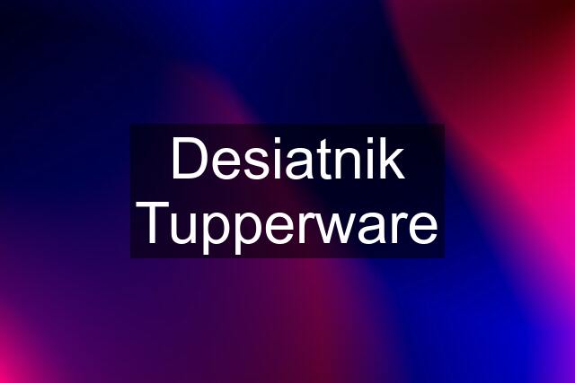 Desiatnik Tupperware