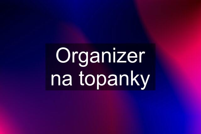 Organizer na topanky