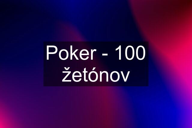 Poker - 100 žetónov