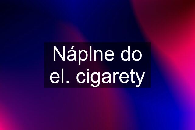 Náplne do el. cigarety