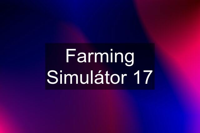 Farming Simulátor 17