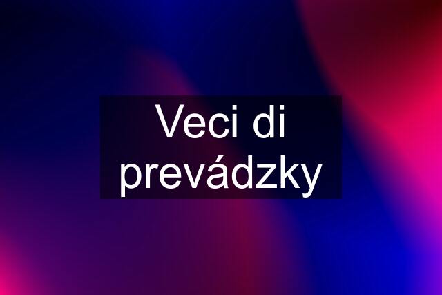 Veci di prevádzky