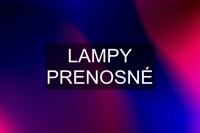 LAMPY PRENOSNÉ