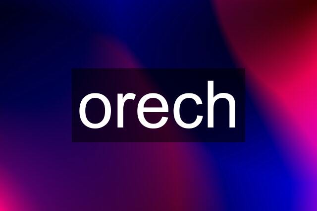 orech