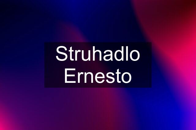 Struhadlo Ernesto