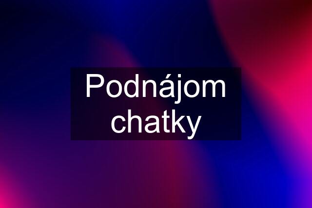 Podnájom chatky