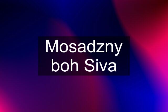 Mosadzny boh Siva