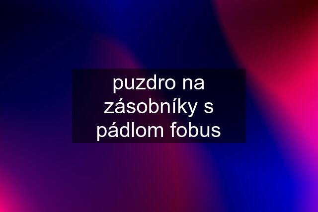 puzdro na zásobníky s pádlom fobus