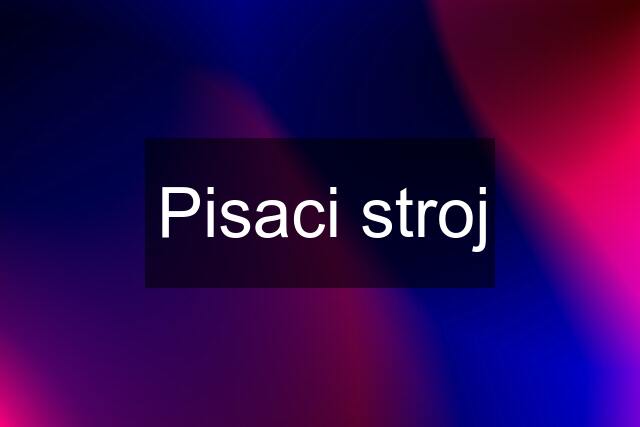 Pisaci stroj