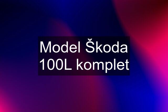 Model Škoda 100L komplet