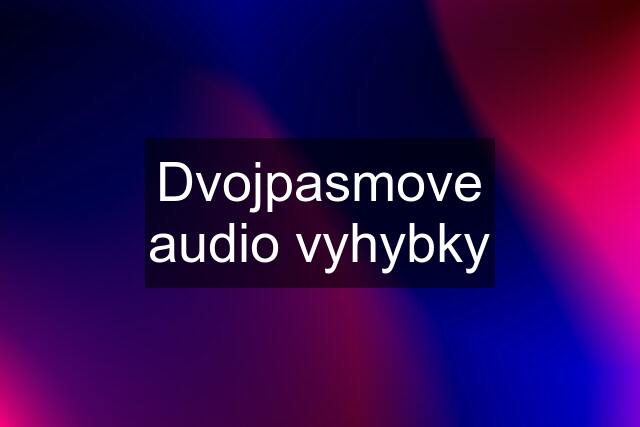 Dvojpasmove audio vyhybky