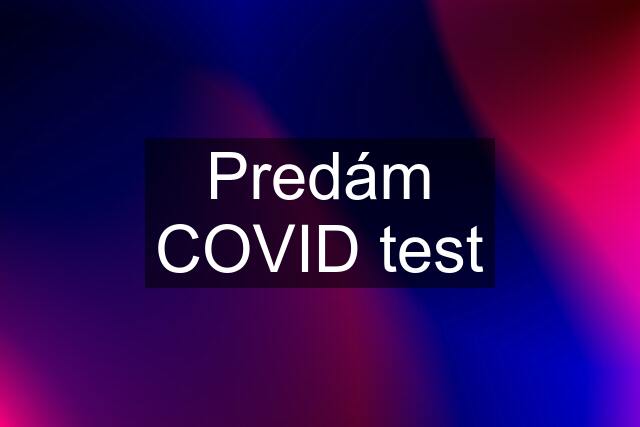 Predám COVID test