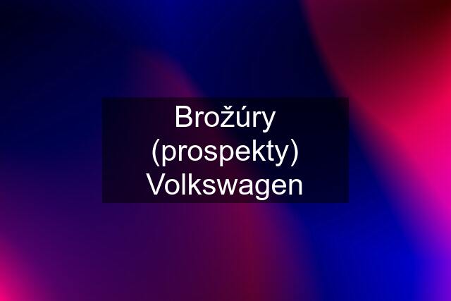 Brožúry (prospekty) Volkswagen