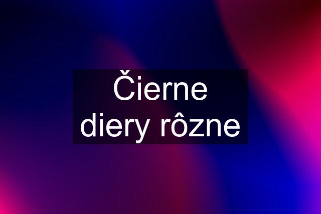 Čierne diery rôzne