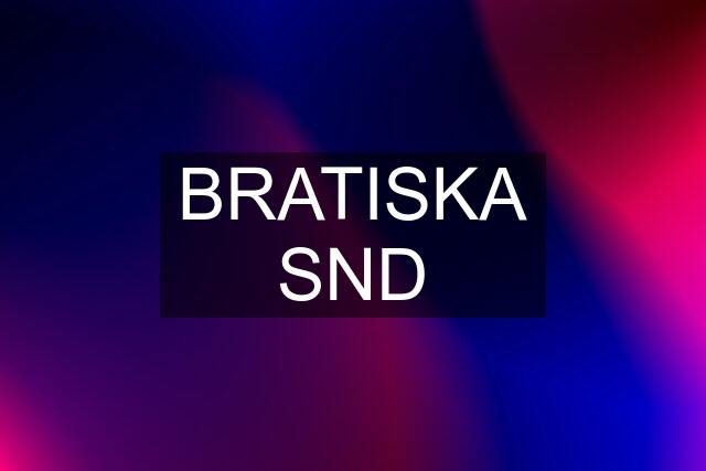 BRATISKA SND