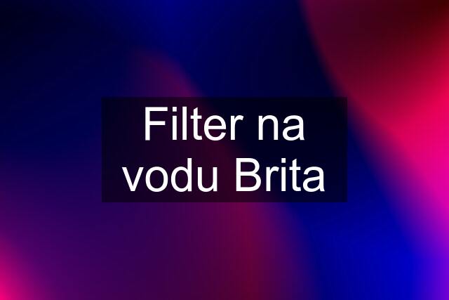 Filter na vodu Brita