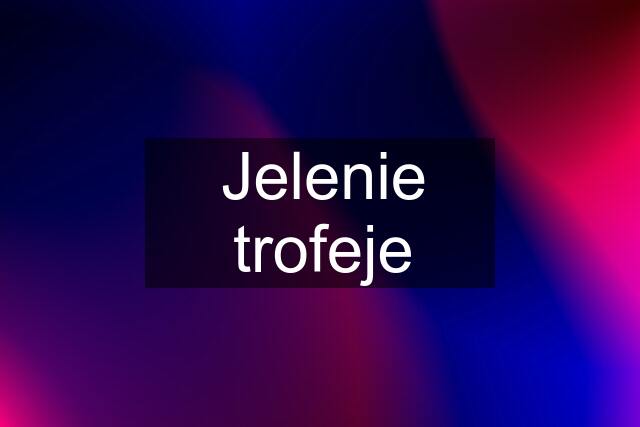 Jelenie trofeje