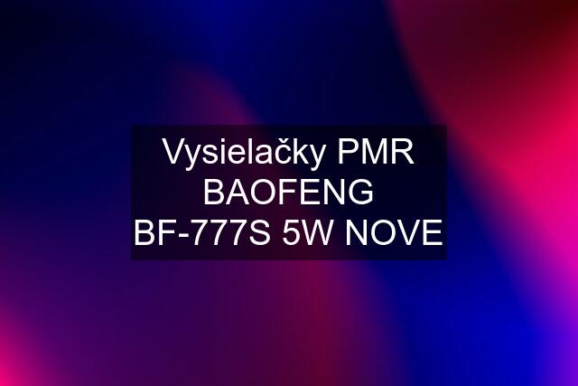 Vysielačky PMR BAOFENG BF-777S 5W NOVE