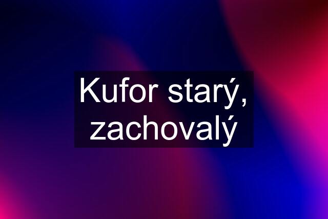 Kufor starý, zachovalý