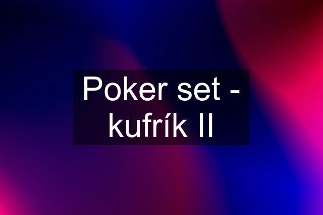 Poker set - kufrík II