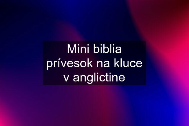 Mini biblia prívesok na kluce v anglictine